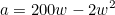 a=200w-2w^2