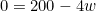 0=200-4w