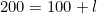 200=100+l