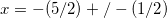 x=-(5/2)+/-(1/2)