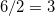 6/2=3