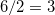6/2=3