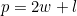 p=2w+l